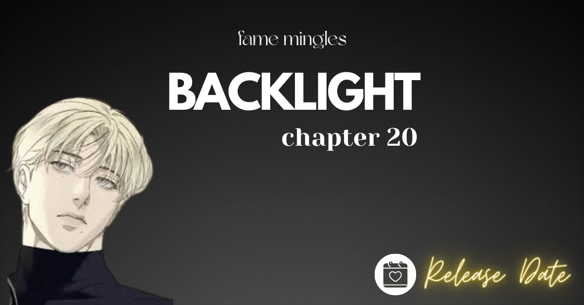 Backlight Chapter 20 Release Date