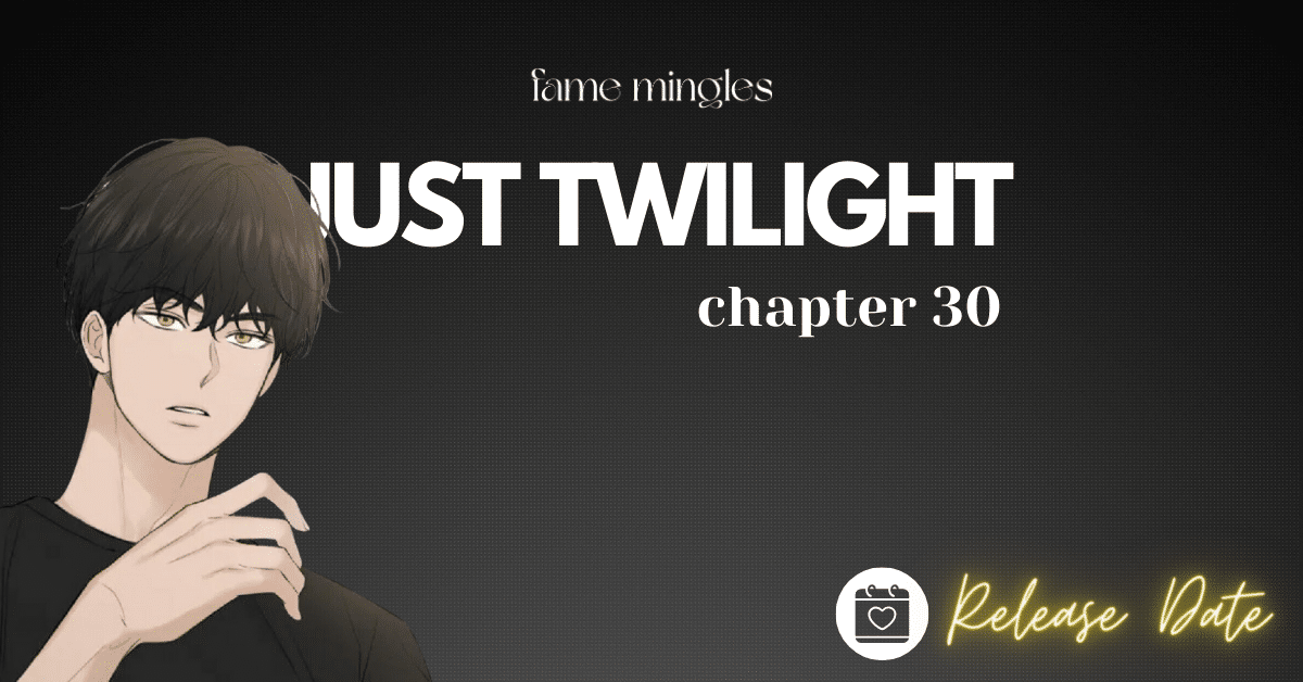 Just Twilight Chapter 30 Release Date