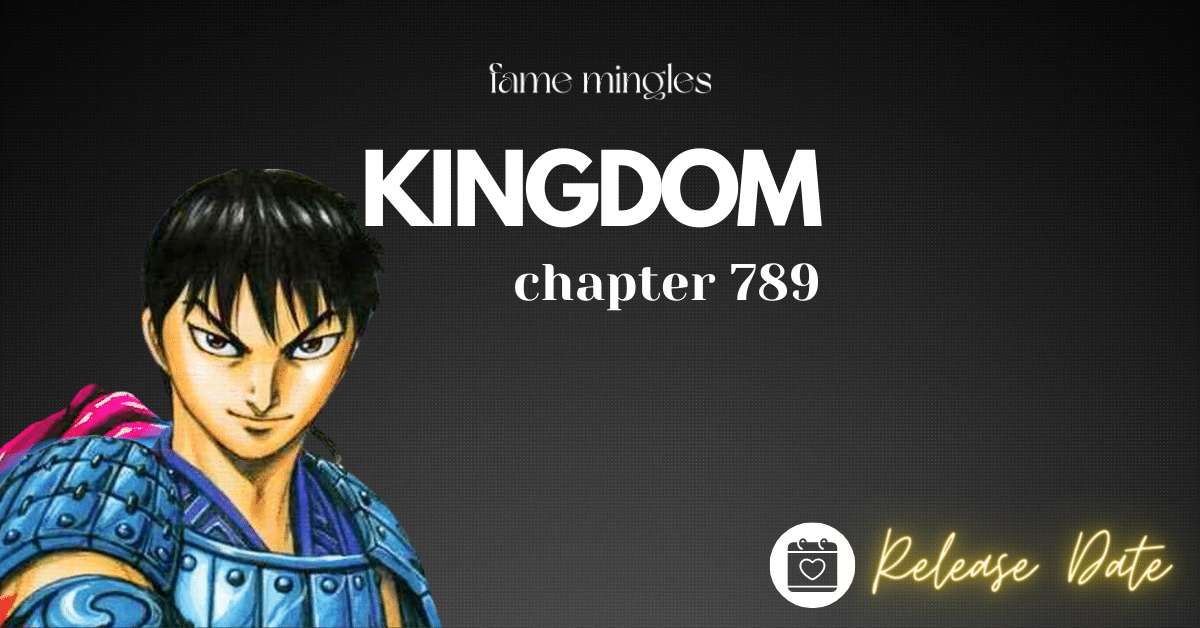 Kingdom Chapter 789 Release Date