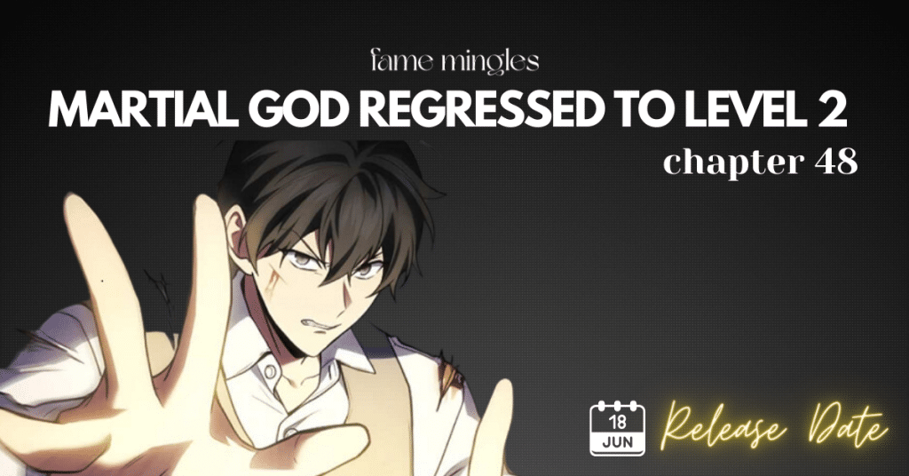 Martial God Regressed to Level 2 Chapter 48 Release Date, Spoiler, And Raw Scan