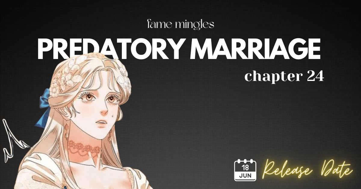 Predatory Marriage Chapter 24 release date