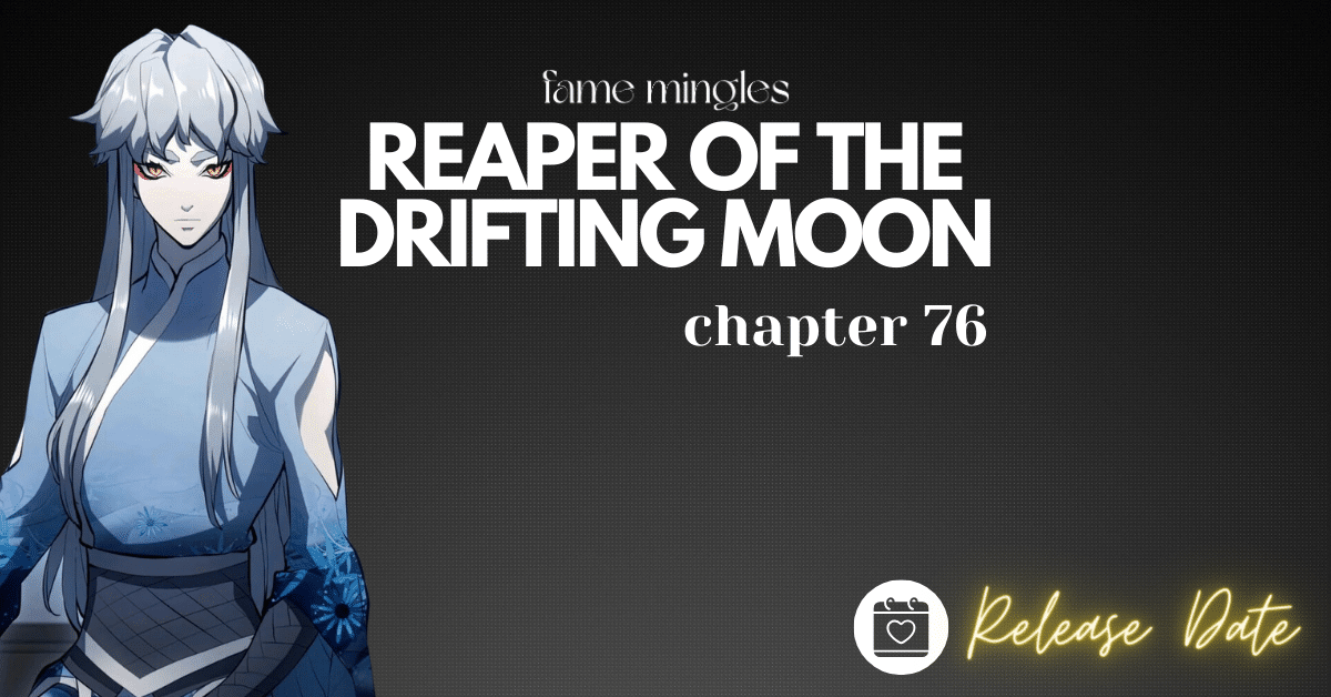 Reaper Of The Drifting Moon Chapter 76 Release Date