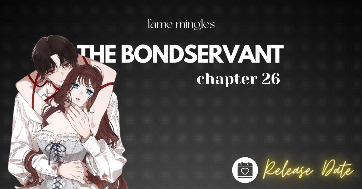 The Bondservant Chapter 26 Release Date