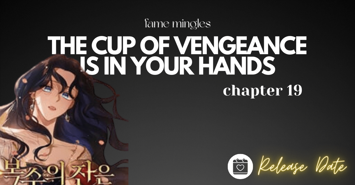 The Cup Of Vengeance Is In Your Hands Chapter 19