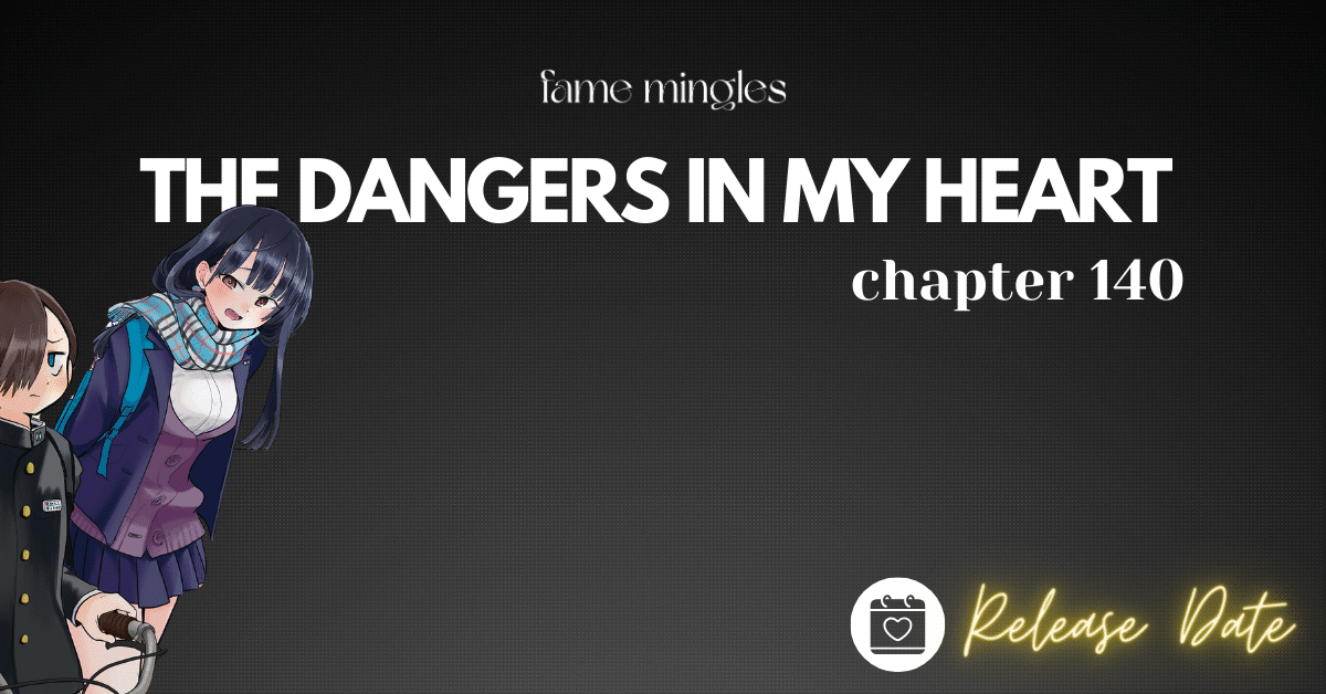 The Dangers in My Heart Chapter 140 Release Date