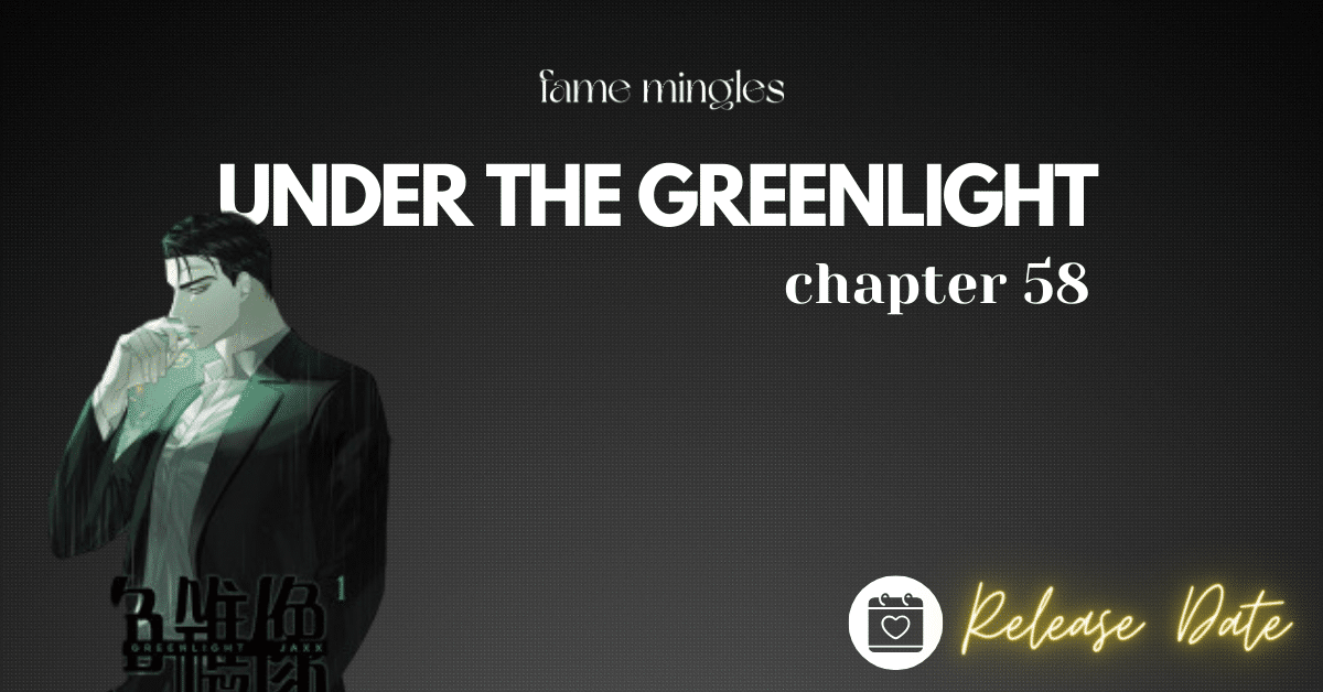 Under The Greenlight Chapter 58