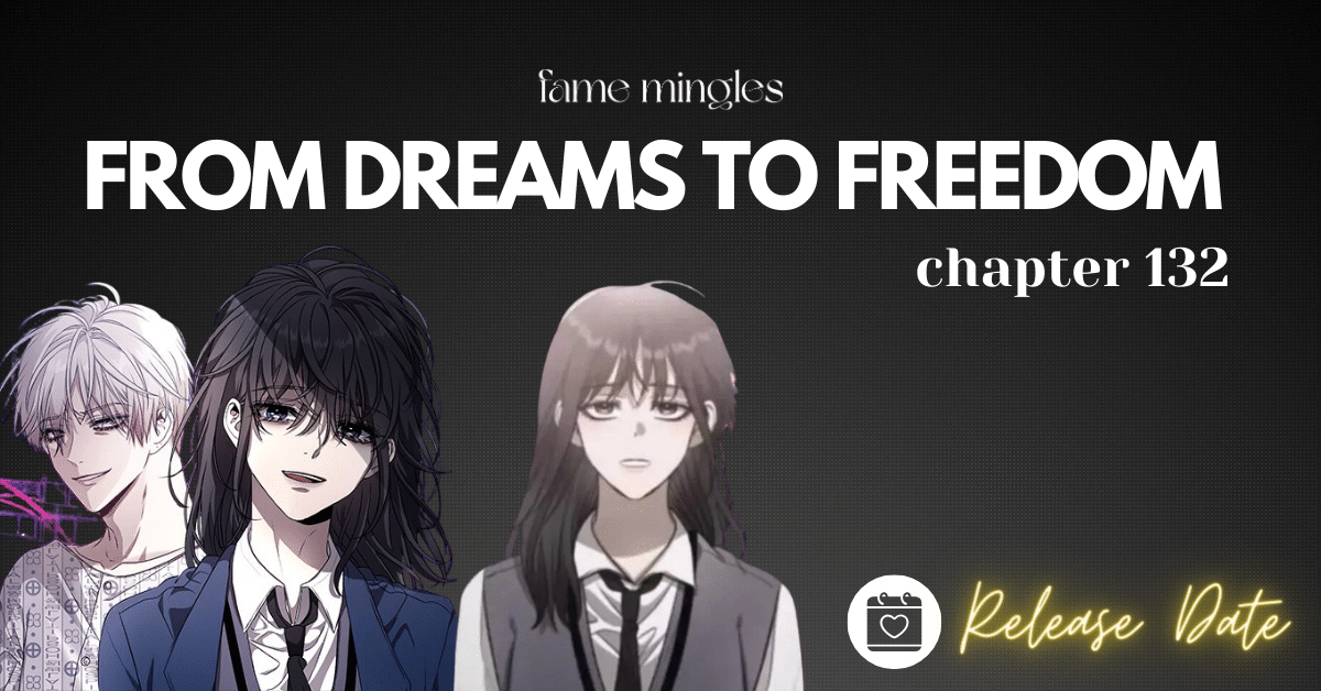 From Dreams To Freedom Chapter 132