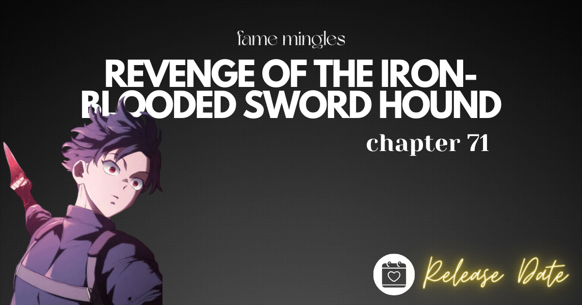 Revenge of the Iron-Blooded Sword Hound Chapter 71